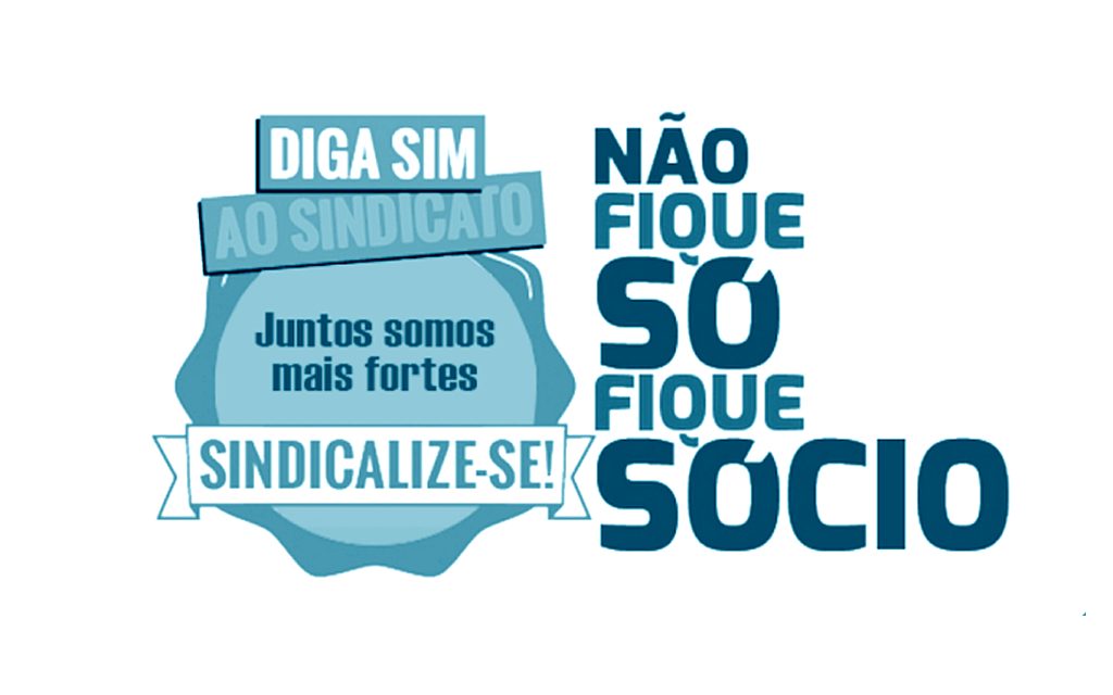 Sindicalize-se: Sem sindicatos não há direitos. Juntos na Luta!
